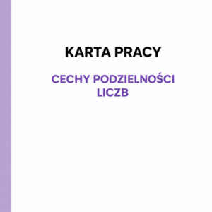 Karta pracy - cechy podzielności liczb